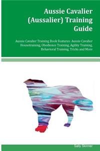 Aussie Cavalier (Aussalier) Training Guide Aussie Cavalier Training Book Features