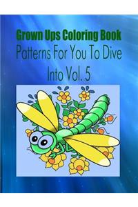 Grown Ups Coloring Book Patterns For You To Dive Into Vol. 5