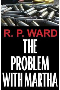 Problem With Martha