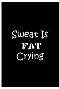 Sweat Is FAT Crying - Notebook / Extended Lined Pages / Soft Matte