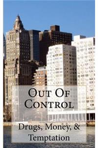 Out of Control: Drugs, Money, & Temptation