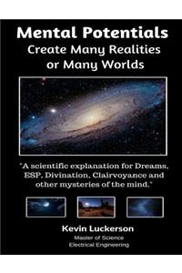Mental Potentials Create Many Realities or Many Worlds