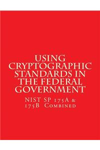 NIST SP 175A & 175B Cryptographic Standards in the Federal Government