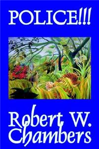 Police!!! by Robert W. Chambers, Fiction, Occult & Supernatural, Horror