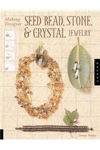 Making Designer Seed Bead, Stone, and Crystal Jewelry