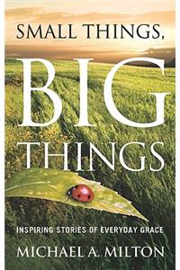 Small Things, Big Things