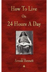 How To Live On 24 Hours A Day