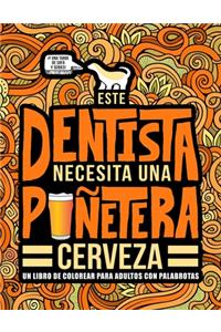Este dentista necesita una puñetera cerveza