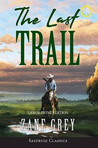 Last Trail (Annotated, Large Print)