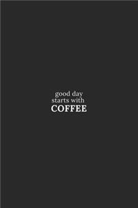 Good day starts with coffee