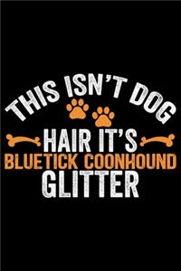 This Isn't Dog Hair It's Bluetick Coonhound Glitter