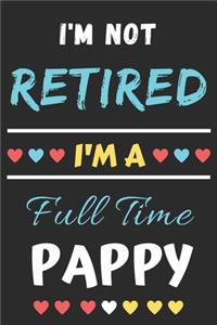 I'm Not Retired I'm A Full Time Pappy