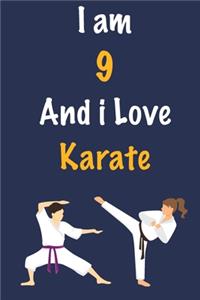 I am 9 And i Love Karate: Journal for Karate Lovers, Birthday Gift for 9 Year Old Boys and Girls who likes Strength and Agility Sports, Christmas Gift Book for Karate Player 