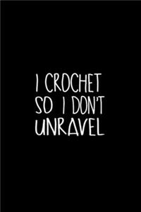 I Crocheting So I Don't Unravel