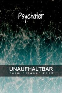 Psychater - UNAUFHALTBAR - Terminplaner 2020