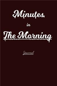 minutes in the morning journal