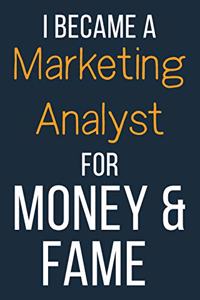 I Became A Marketing Analyst For Money & Fame