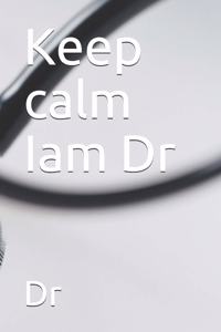 Keep calm Iam Dr