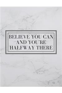 Believe You Can And You're Halfway There