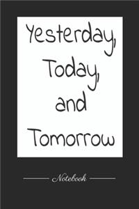 Yesterday, Today, and Tomorrow