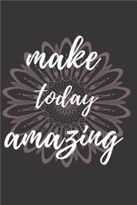 make today amazing