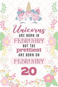 Unicorns Are Born In February But The Prettiest Are Born On February 20