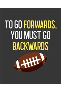 To Go Forwards, You Must Go Backwards