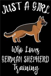 Just A Girl Who Loves German Shepherd Training
