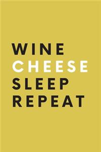 Wine Cheese Sleep Repeat