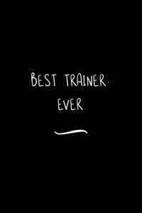 Best Trainer. Ever
