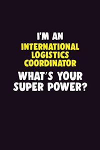 I'M An International Logistics Coordinator, What's Your Super Power?