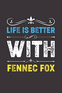 Life Is Better With Fennec Fox