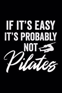 If It's Easy It's Probably Not Pilates