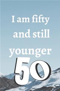i am fifty and still younger