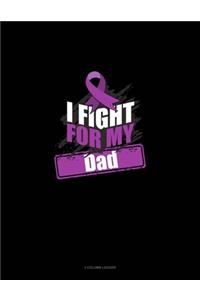 I Fight For My Dad