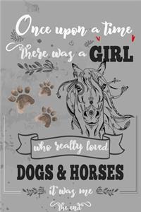 Once Upon A Time There Was A Girl Who Loved Dogs and Horses It Was Me The End