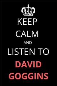 Keep Calm and Listen To David Goggins
