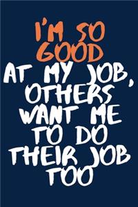 I'm So Good At My Job, Others Want Me To Do Their Job Too A beautiful