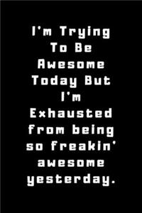 I'm Trying To Be Awesome Today