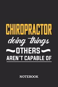 Chiropractor Doing Things Others Aren't Capable of Notebook