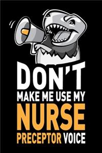 Don't Make Me Use My Nurse Preceptor Voice