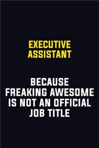 Executive Assistant Because Freaking Awesome Is Not An Official Job Title