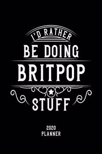 I'd Rather Be Doing Britpop Stuff 2020 Planner