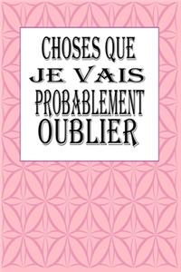 Choses Que Je Vais Probablement Oublier