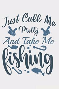 Just Call Me Pretty And Take Me Fishing