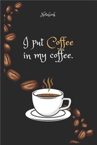I put Coffee e in my Coffee e Notebook For Coffee lovers