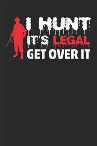 I Hunt It's Legal Get Over It