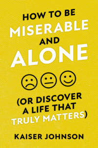 How to Be Miserable and Alone