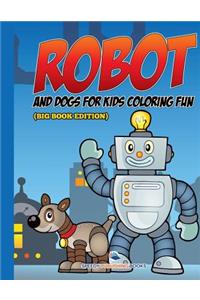 Robot and Dogs For Kids Coloring Fun (Big Book Edition)