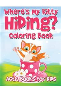 Where's My Kitty Hiding? Coloring Book